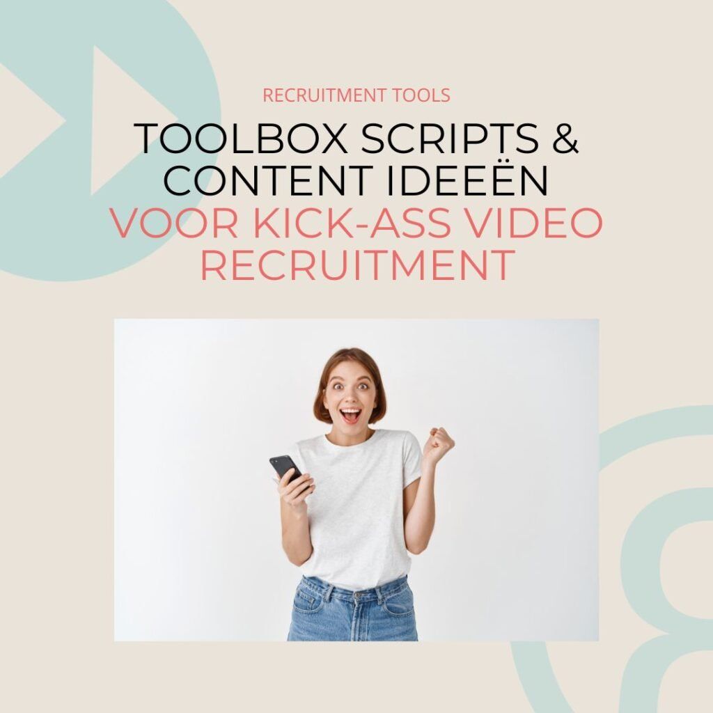 Toolbox video recruitment: content ideeën en scripts voor toprecruiters!